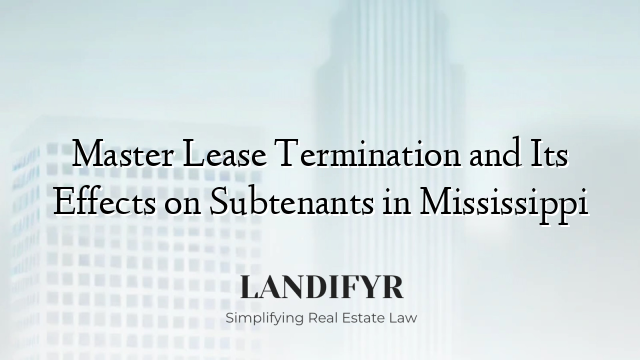 Master Lease Termination and Its Effects on Subtenants in Mississippi