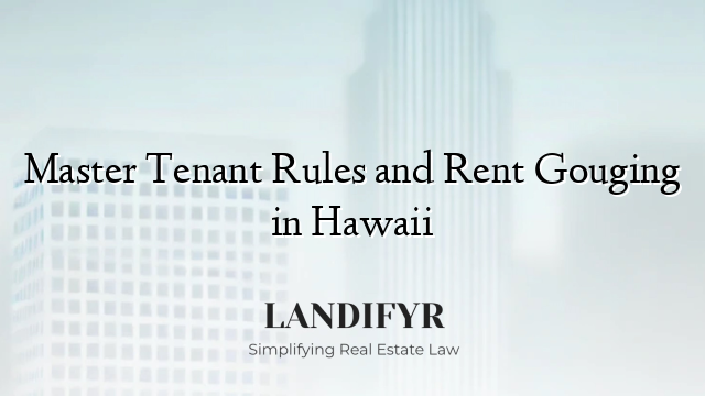 Master Tenant Rules and Rent Gouging in Hawaii