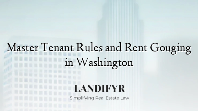 Master Tenant Rules and Rent Gouging in Washington