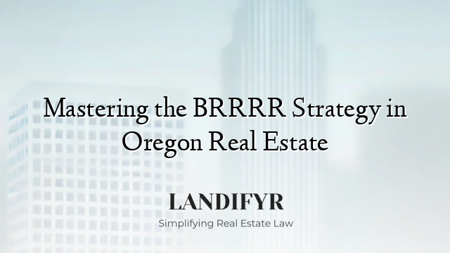 Mastering the BRRRR Strategy in Oregon Real Estate