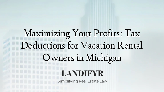 Maximizing Your Profits: Tax Deductions for Vacation Rental Owners in Michigan