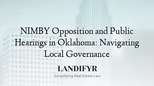 NIMBY Opposition and Public Hearings in Oklahoma: Navigating Local Governance