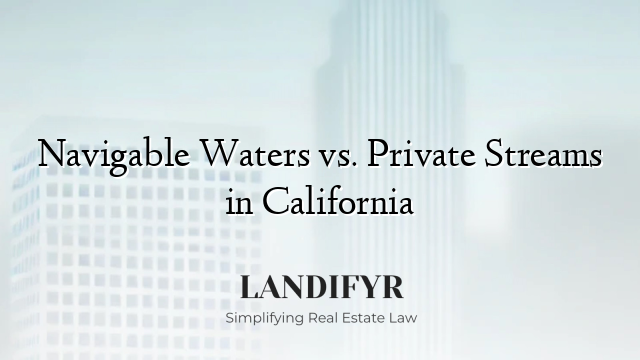 Navigable Waters vs. Private Streams in California