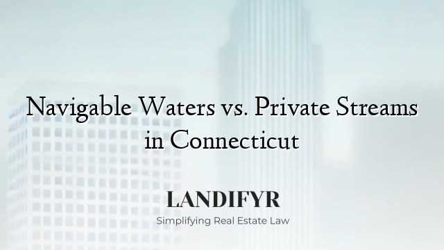 Navigable Waters vs. Private Streams in Connecticut