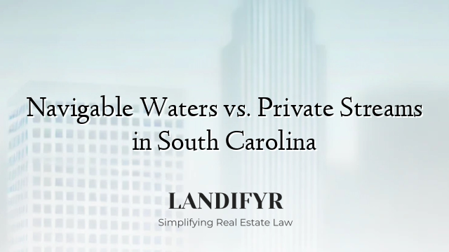 Navigable Waters vs. Private Streams in South Carolina