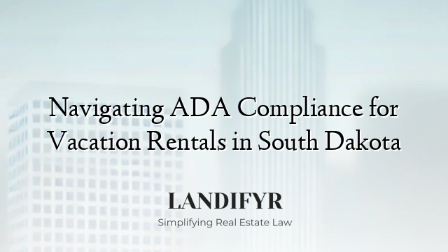 Navigating ADA Compliance for Vacation Rentals in South Dakota