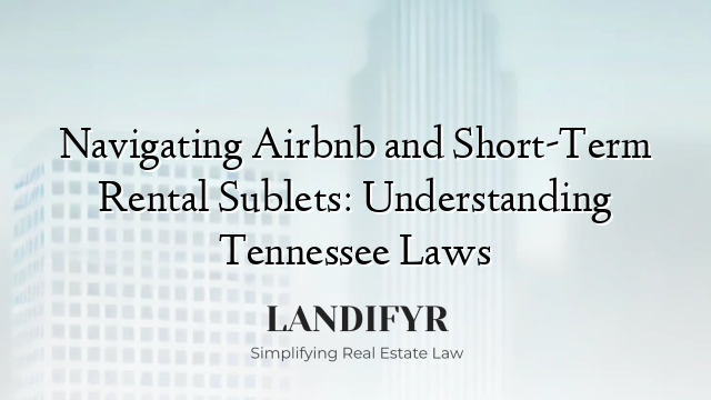 Navigating Airbnb and Short-Term Rental Sublets: Understanding Tennessee Laws