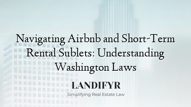 Navigating Airbnb and Short-Term Rental Sublets: Understanding Washington Laws
