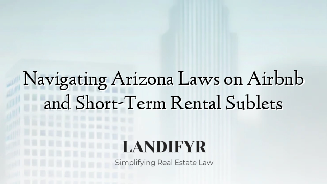 Navigating Arizona Laws on Airbnb and Short-Term Rental Sublets