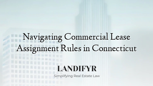 Navigating Commercial Lease Assignment Rules in Connecticut