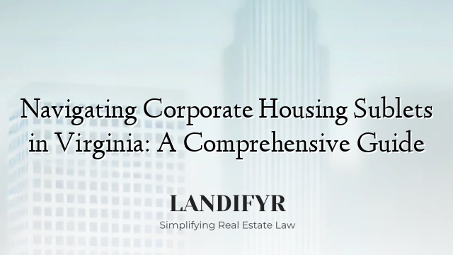 Navigating Corporate Housing Sublets in Virginia: A Comprehensive Guide