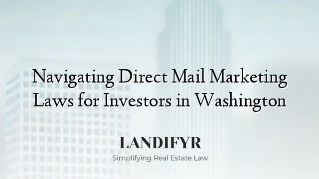 Navigating Direct Mail Marketing Laws for Investors in Washington