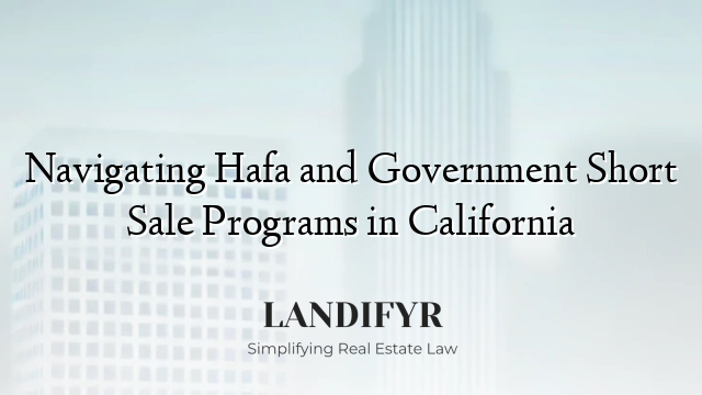 Navigating Hafa and Government Short Sale Programs in California