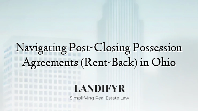 Navigating Post-Closing Possession Agreements (Rent-Back) in Ohio