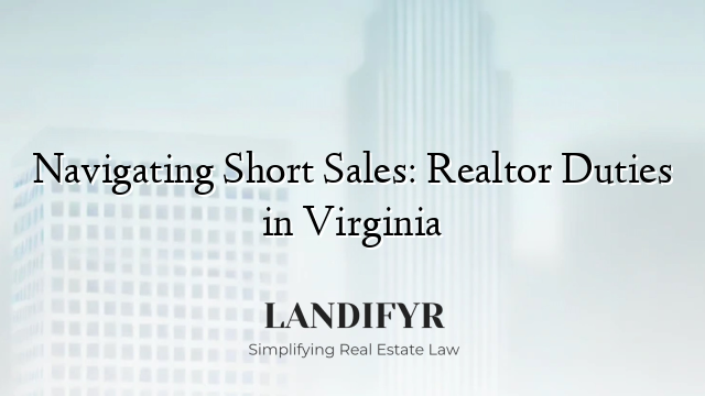 Navigating Short Sales: Realtor Duties in Virginia