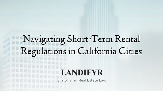 Navigating Short-Term Rental Regulations in California Cities