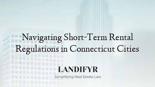 Navigating Short-Term Rental Regulations in Connecticut Cities