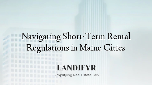 Navigating Short-Term Rental Regulations in Maine Cities