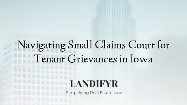 Navigating Small Claims Court for Tenant Grievances in Iowa