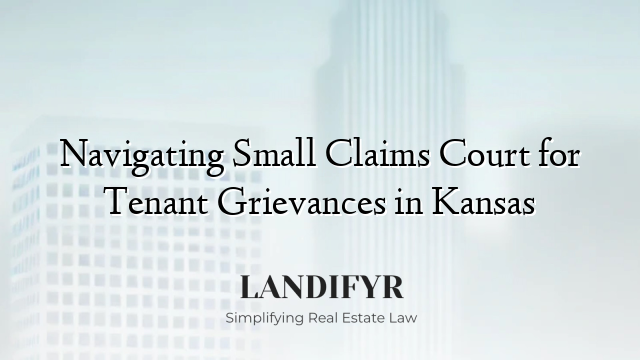 Navigating Small Claims Court for Tenant Grievances in Kansas