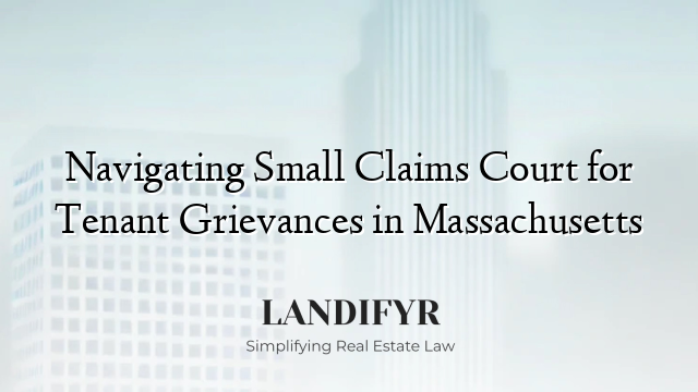 Navigating Small Claims Court for Tenant Grievances in Massachusetts