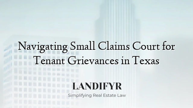 Navigating Small Claims Court for Tenant Grievances in Texas