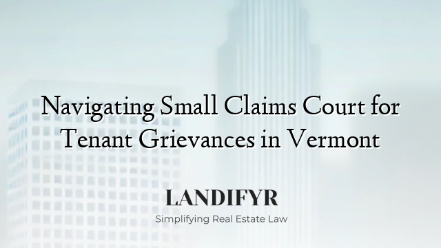 Navigating Small Claims Court for Tenant Grievances in Vermont