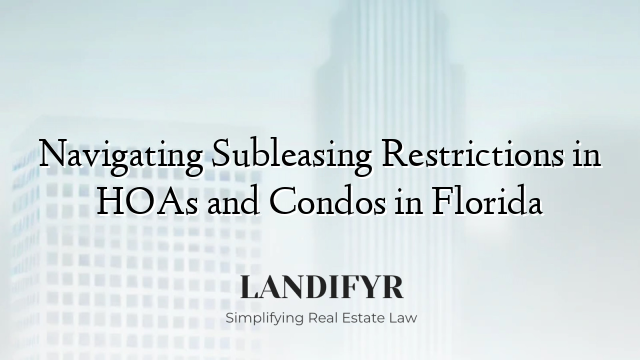 Navigating Subleasing Restrictions in HOAs and Condos in Florida