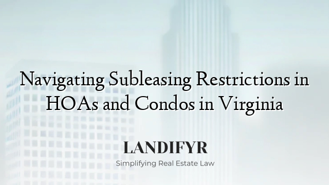 Navigating Subleasing Restrictions in HOAs and Condos in Virginia