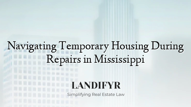 Navigating Temporary Housing During Repairs in Mississippi