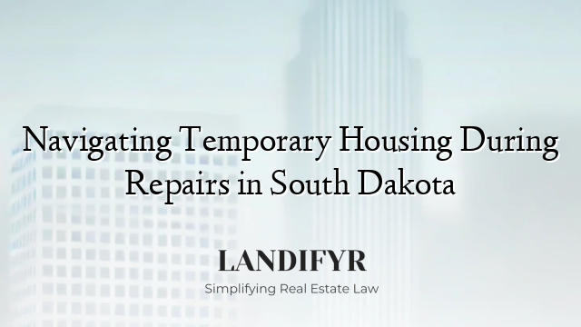 Navigating Temporary Housing During Repairs in South Dakota