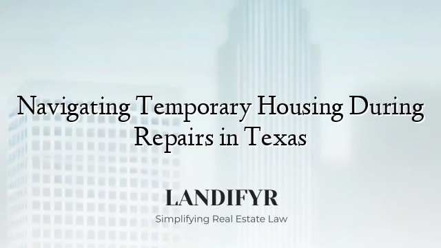Navigating Temporary Housing During Repairs in Texas