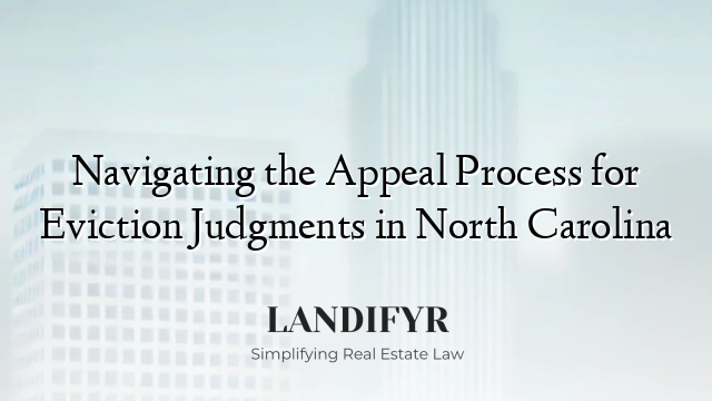 Navigating the Appeal Process for Eviction Judgments in North Carolina
