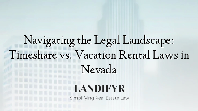Navigating the Legal Landscape: Timeshare vs. Vacation Rental Laws in Nevada