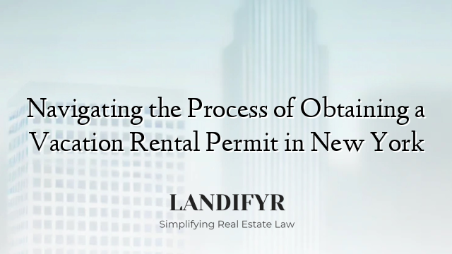 Navigating the Process of Obtaining a Vacation Rental Permit in New York