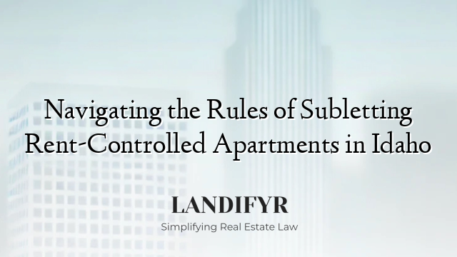 Navigating the Rules of Subletting Rent-Controlled Apartments in Idaho