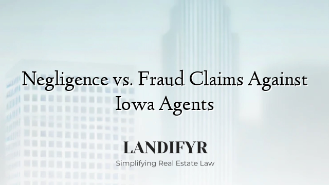 Negligence vs. Fraud Claims Against Iowa Agents