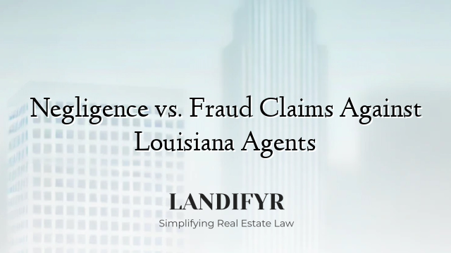 Negligence vs. Fraud Claims Against Louisiana Agents