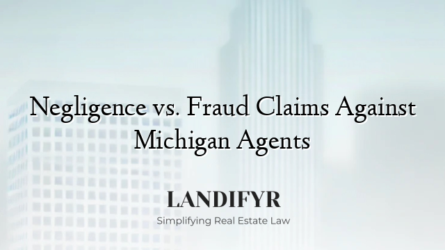 Negligence vs. Fraud Claims Against Michigan Agents