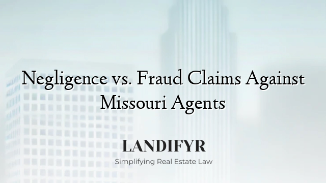 Negligence vs. Fraud Claims Against Missouri Agents