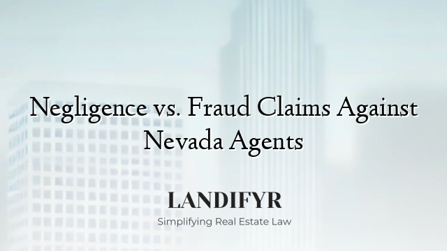 Negligence vs. Fraud Claims Against Nevada Agents
