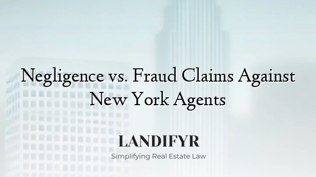 Negligence vs. Fraud Claims Against New York Agents