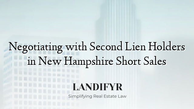Negotiating with Second Lien Holders in New Hampshire Short Sales