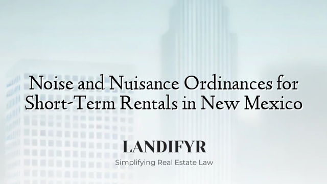 Noise and Nuisance Ordinances for Short-Term Rentals in New Mexico