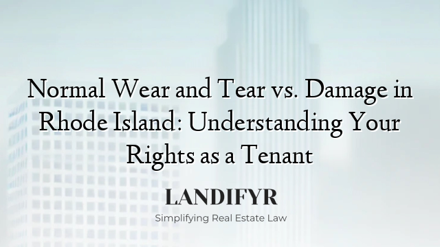 Normal Wear and Tear vs. Damage in Rhode Island: Understanding Your Rights as a Tenant