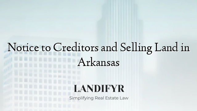 Notice to Creditors and Selling Land in Arkansas
