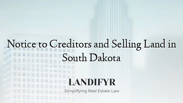 Notice to Creditors and Selling Land in South Dakota