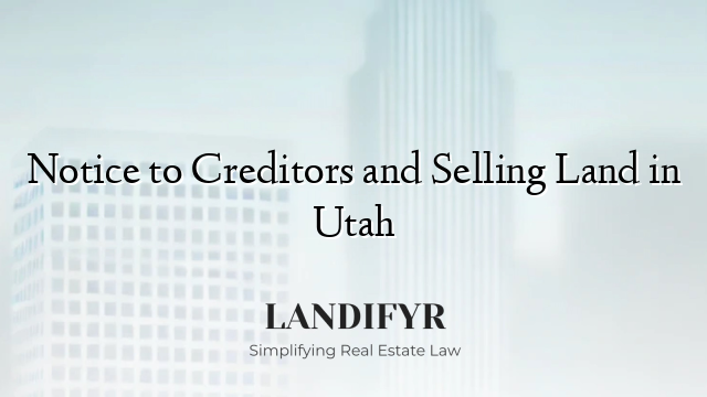 Notice to Creditors and Selling Land in Utah