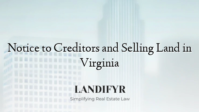 Notice to Creditors and Selling Land in Virginia