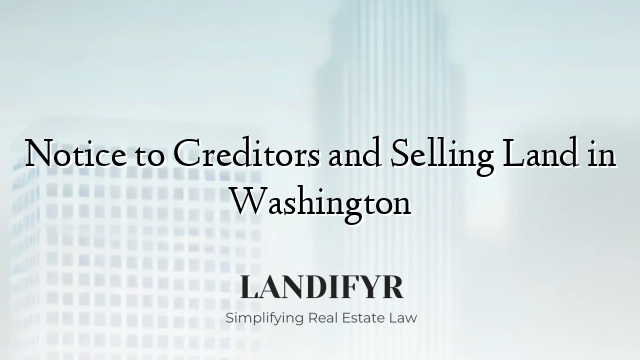 Notice to Creditors and Selling Land in Washington